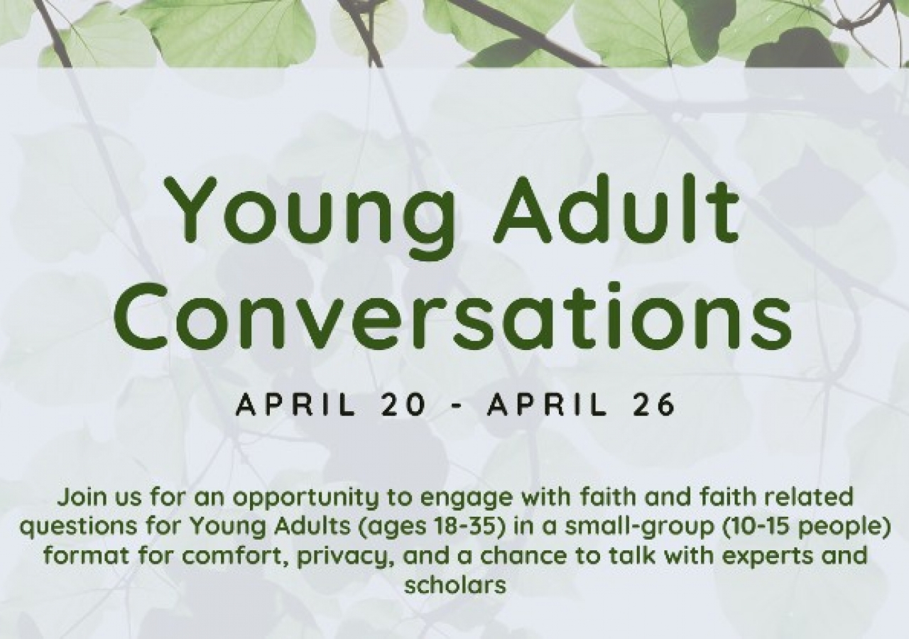 Young Adult Conversations - April 22, 2020 at 9 p.m. EDT, 8 p.m. CDT, 6 p.m.  PDT
