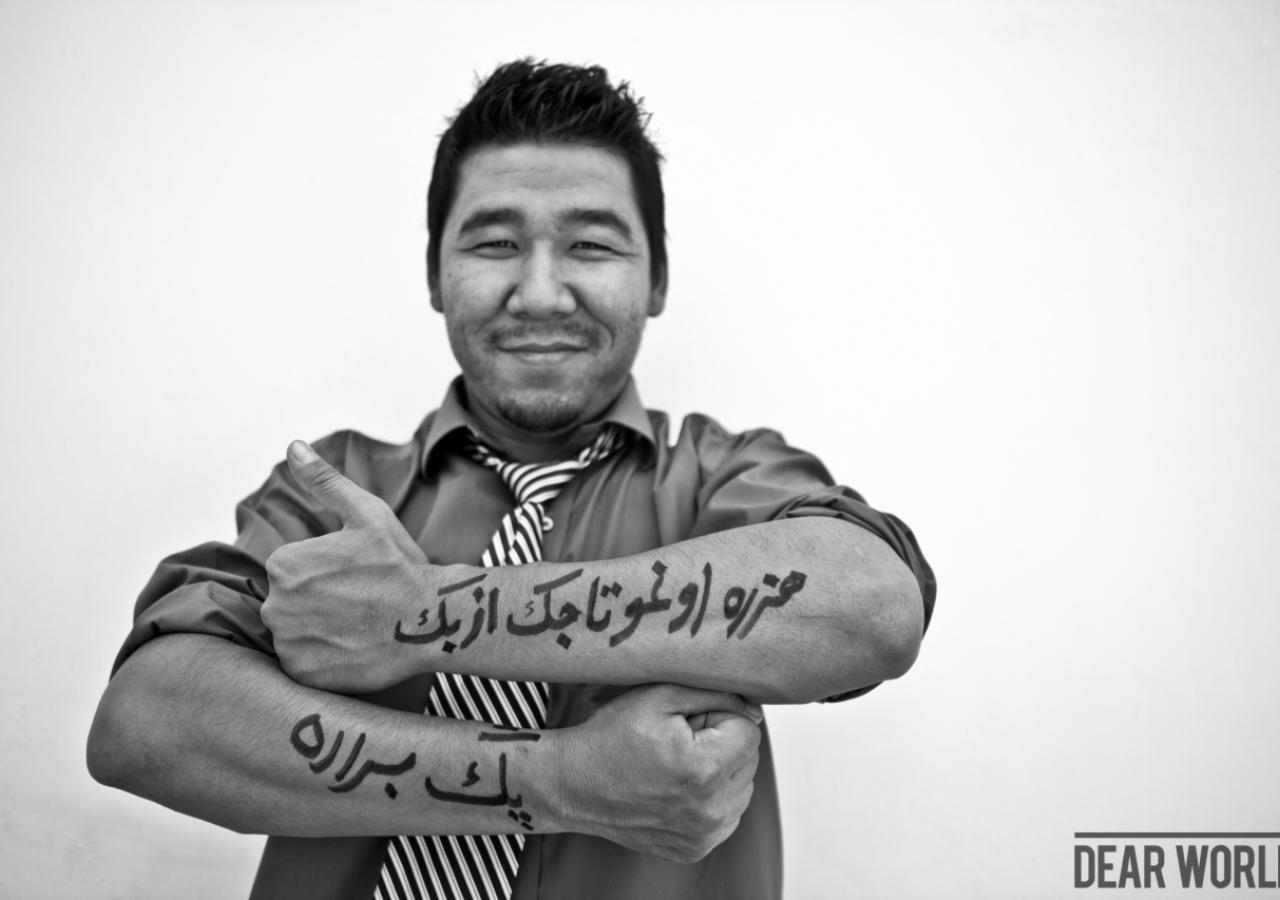 Dear World: Hazara, Pashtoon, Tajik, Uzbek: All brothers.