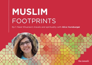 Alice Hunsberger, an expert on the 11th century sage, scholar and traveller, joins the first episode of Muslim Footprints to talk about Nasir Khusraw’s marvellous journey.